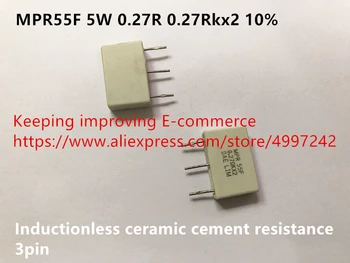 Orijinal yeni 100 % MPR55F 5W 0.27 R 0. 27Rkx2 10 % indüksiyonsuz seramik çimento direnci 3pin (İndüktör)