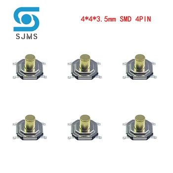 SJMS 100 ADET Su Geçirmez Bakır Ayağı Dokunsal basmalı düğme anahtarı 4X4X3. 5 Mikro Anahtarı 4*4*3.5 mm mini İnceliğini Anahtarı SMD 4 Pin